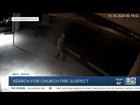 Casa Grande police looking for individual who set church on fire in October